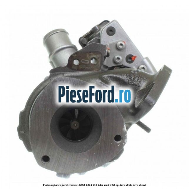 Turbosuflanta Ford Transit 2006-2014 2.2 TDCi RWD 100 cp DRRA, DRRB, DRRC diesel