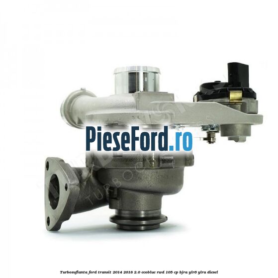 Turbosuflanta Ford Transit 2014-2018 2.0 EcoBlue RWD 105 cp BJRA, YLR6, YLRA diesel