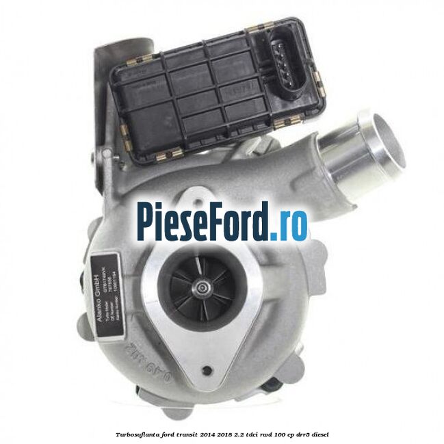 Turbosuflanta Ford Transit 2014-2018 2.2 TDCi RWD 100 cp DRR5 diesel
