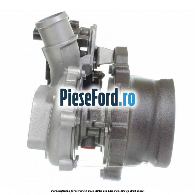 Turbosuflanta Ford Transit 2014-2018 2.2 TDCi RWD 100 cp DRR5 diesel