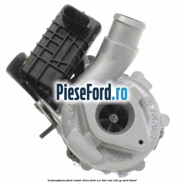 Turbosuflanta Ford Transit 2014-2018 2.2 TDCi RWD 135 cp