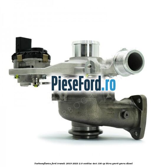 Turbosuflanta Ford Transit 2019-2023 2.0 EcoBlue 4x4 130 cp BKRA, YMR6, YMRA diesel