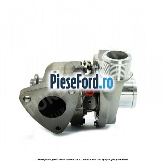 Turbosuflanta Ford Transit 2019-2023 2.0 EcoBlue RWD 105 cp Turbosuflanta Ford Transit 2019-2023 2.0 EcoBlue RWD 105 cp BJRA, YLR6, YLRA diesel
