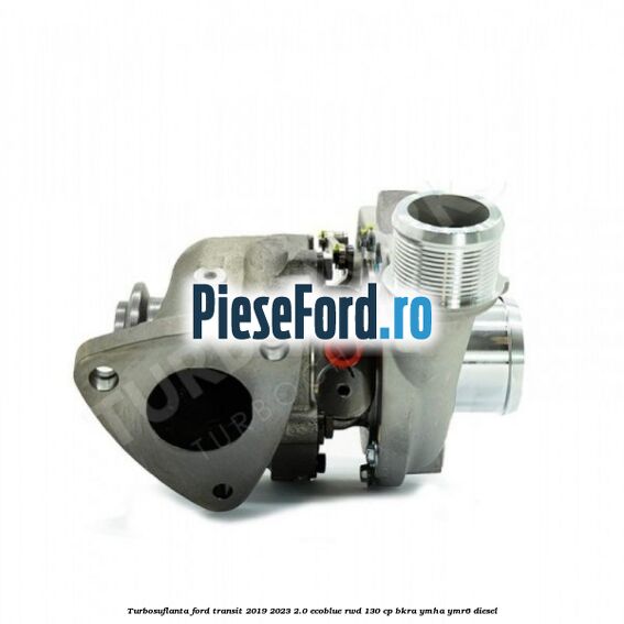 Turbosuflanta Ford Transit 2019-2023 2.0 EcoBlue RWD 130 cp BKRA, YMHA, YMR6 diesel