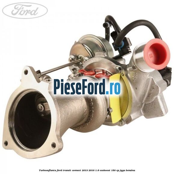 Turbosuflanta Ford Transit Connect 2013-2018 1.6 EcoBoost 150 cp