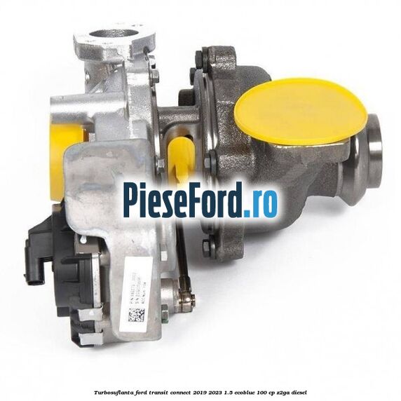 Turbosuflanta Ford Transit Connect 2019-2023 1.5 EcoBlue 100 cp Z2GA diesel