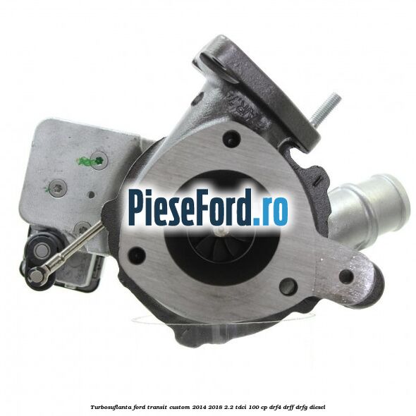 Turbosuflanta Ford Transit Custom 2014-2018 2.2 TDCi 100 cp DRF4, DRFF, DRFG diesel
