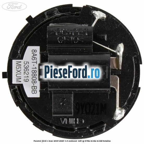 Tweeter Ford C-Max 2016-2020 1.0 EcoBoost 125 cp B7DA, M1DA, M1DD benzina