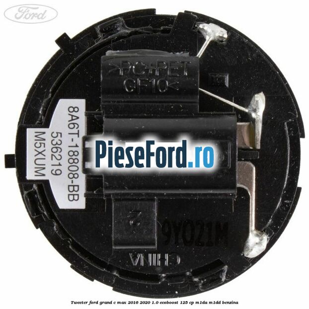 Tweeter Ford Grand C-Max 2016-2020 1.0 EcoBoost 125 cp M1DA, M1DD benzina