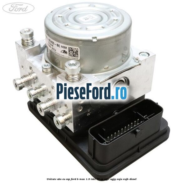 Unitate ABS cu ESP Ford B-Max 1.5 TDCi 75 cp UGJC, UGJG, XUJA, XUJB diesel