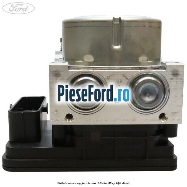 Unitate ABS cu ESP Ford B-Max 1.6 TDCi 95 cp T3JB diesel