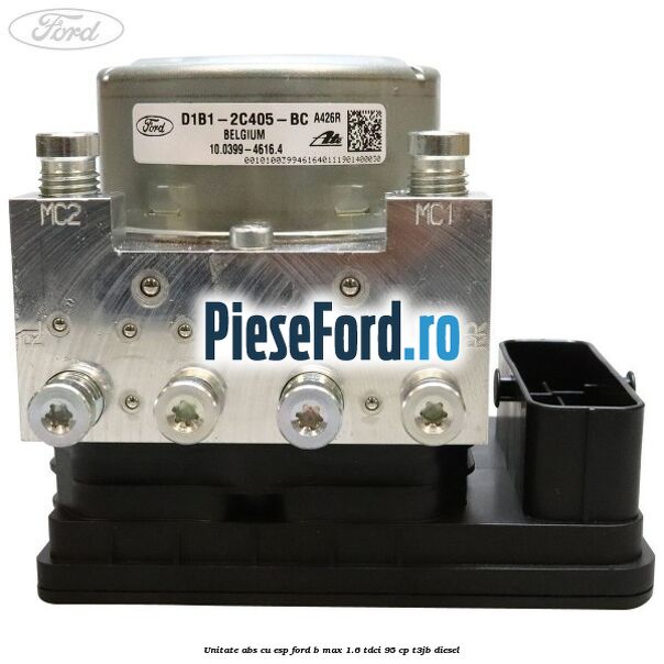 Unitate ABS cu ESP Ford B-Max 1.6 TDCi 95 cp T3JB diesel