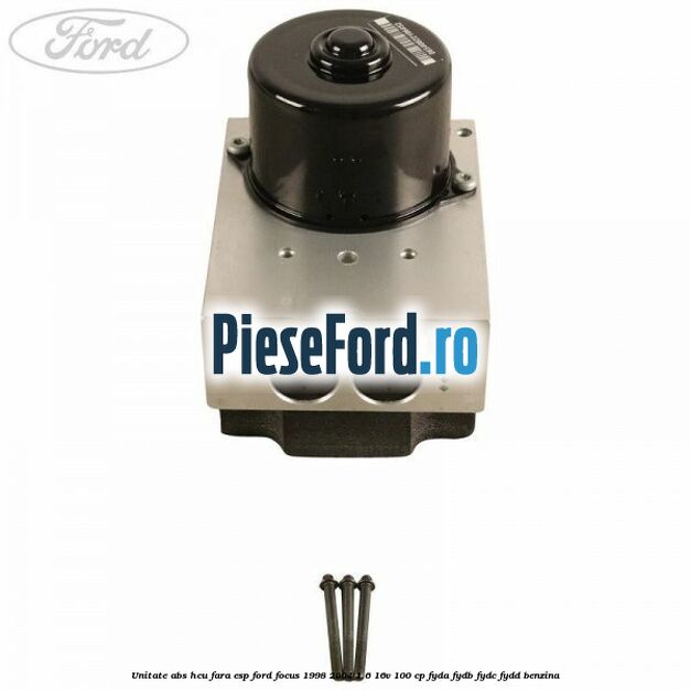 Unitate ABS HCU fara ESP Ford Focus 1998-2004 1.6 16V 100 cp FYDA, FYDB, FYDC, FYDD benzina