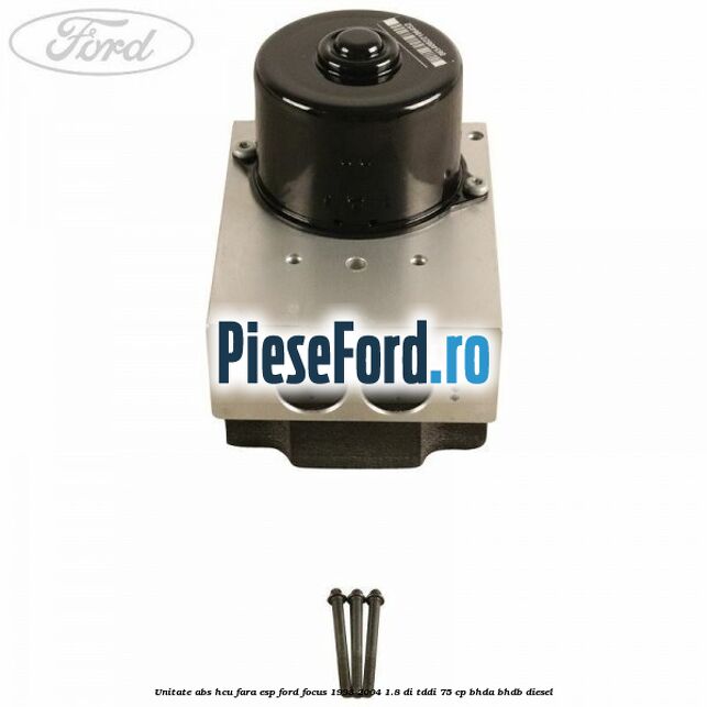 Unitate ABS HCU fara ESP Ford Focus 1998-2004 1.8 DI/TDDi 75 cp BHDA, BHDB diesel