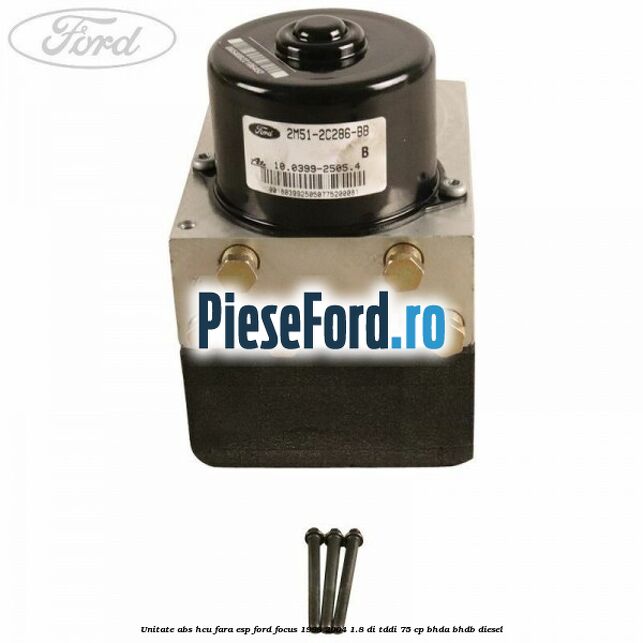 Unitate ABS HCU fara ESP Ford Focus 1998-2004 1.8 DI/TDDi 75 cp BHDA, BHDB diesel