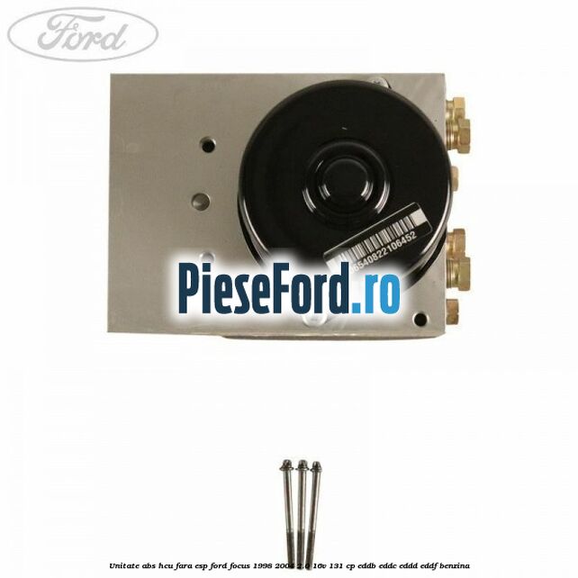 Unitate ABS HCU fara ESP Ford Focus 1998-2004 2.0 16V 131 cp Unitate ABS HCU fara ESP Ford Focus 1998-2004 2.0 16V 131 cp EDDB, EDDC, EDDD, EDDF benzina