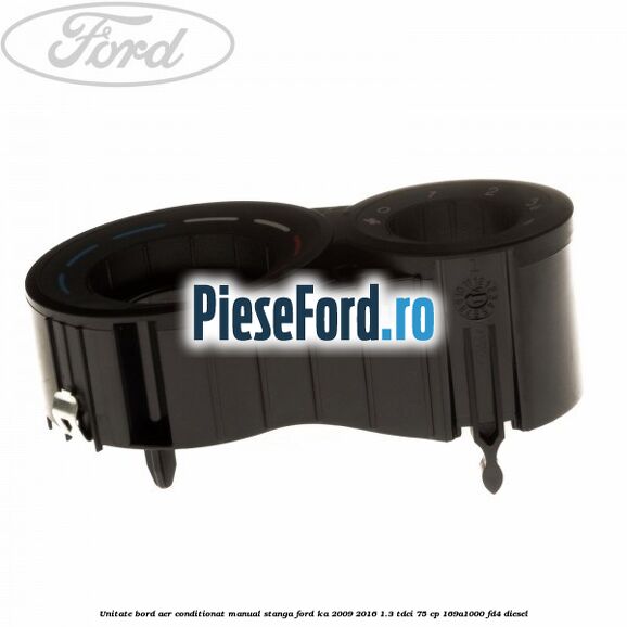 Unitate bord aer conditionat manual, stanga Ford Ka 2009-2016 1.3 TDCi 75 cp 169A1000, FD4 diesel