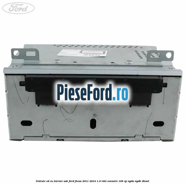 Unitate cd cu intrare usb Ford Focus 2011-2014 1.6 TDCi ECOnetic 105 cp NGDA, NGDB diesel