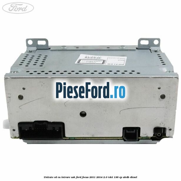 Unitate cd cu intrare usb Ford Focus 2011-2014 2.0 TDCi 136 cp UKDB diesel