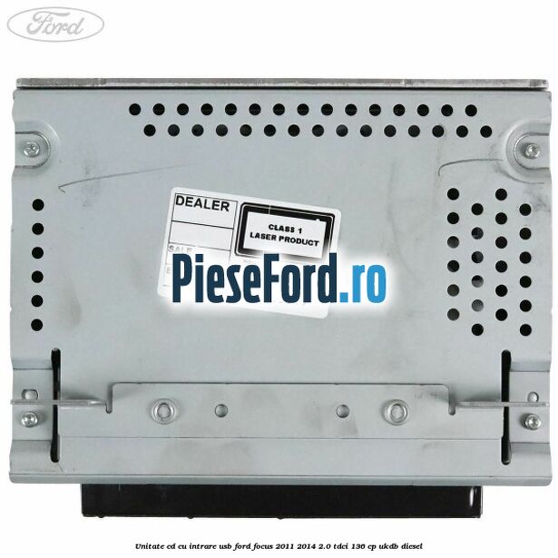 Unitate cd cu intrare usb Ford Focus 2011-2014 2.0 TDCi 136 cp UKDB diesel
