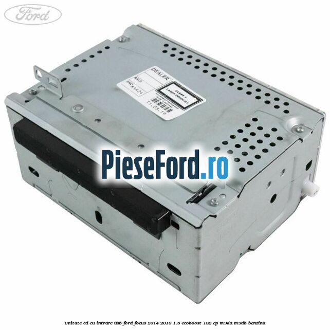 Unitate cd cu intrare usb Ford Focus 2014-2018 1.5 EcoBoost 182 cp M9DA, M9DB benzina