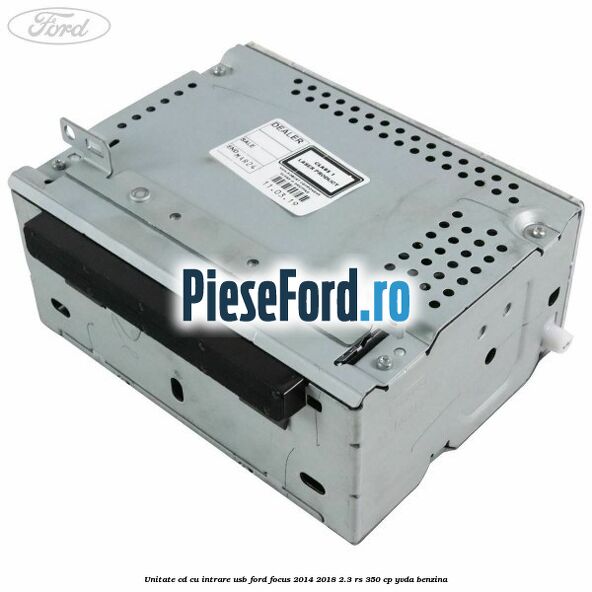 Unitate cd cu intrare usb Ford Focus 2014-2018 2.3 RS 350 cp YVDA benzina