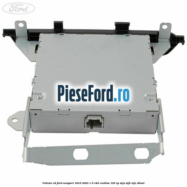 Unitate cd Ford EcoSport 2019-2023 1.5 TDCi EcoBlue 125 cp ZTJA, ZTJB, ZTJC diesel