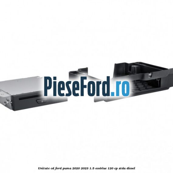 Unitate cd Ford Puma 2020-2023 1.5 EcoBlue 120 cp ZTDA diesel