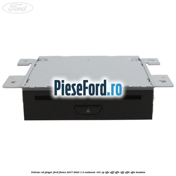 Unitate cd player Ford Fiesta 2017-2023 1.0 EcoBoost 101 cp Unitate cd player Ford Fiesta 2017-2023 1.0 EcoBoost 101 cp SFJE, SFJF, SFJH, SFJJ, SFJK, SFJN benzina