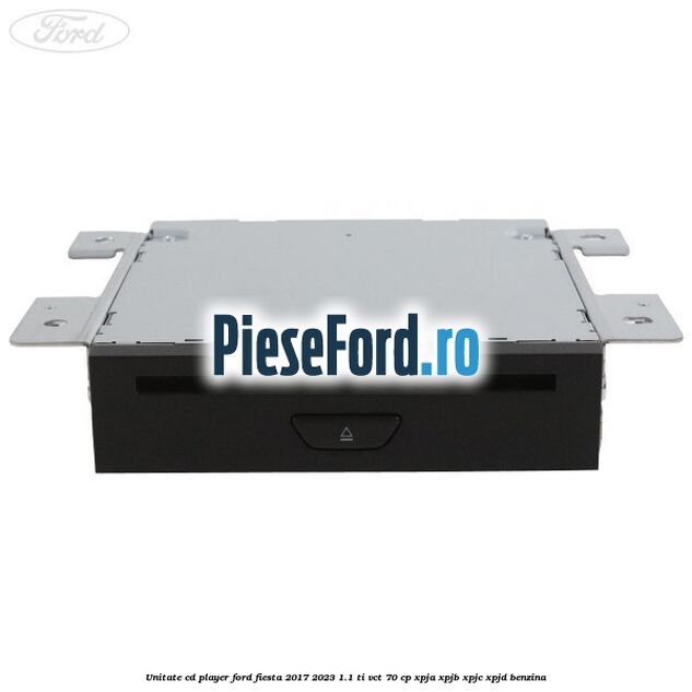 Unitate cd player Ford Fiesta 2017-2023 1.1 Ti-VCT 70 cp XPJA, XPJB, XPJC, XPJD benzina