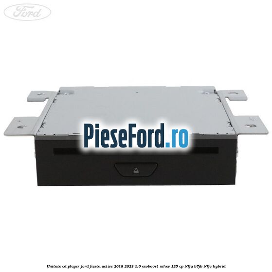 Unitate cd player Ford Fiesta Active 2018-2023 1.0 EcoBoost mHEV 125 cp B7JA, B7JB, B7JC Hybrid