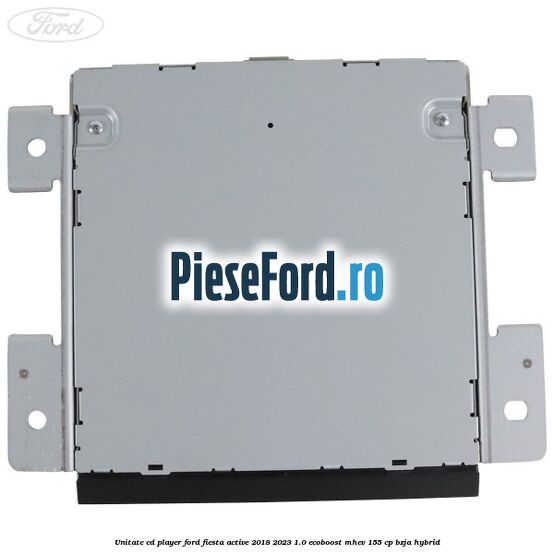 Unitate cd player Ford Fiesta Active 2018-2023 1.0 EcoBoost mHEV 155 cp Unitate cd player Ford Fiesta Active 2018-2023 1.0 EcoBoost mHEV 155 cp BZJA Hybrid
