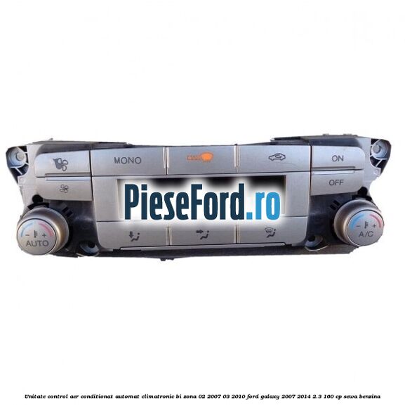 Unitate control aer conditionat automat climatronic Bi-Zona 02/2007-03/2010 Ford Galaxy 2007-2014 2.3 160 cp SEWA benzina