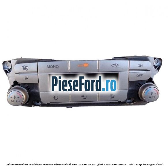 Unitate control aer conditionat automat climatronic Bi-Zona 02/2007-03/2010 Ford S-Max 2007-2014 2.0 TDCi 115 cp KLWA, TYWA diesel