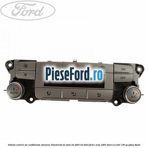 Unitate control aer conditionat automat climatronic Bi-Zona 02/2007-03/2010 Ford S-Max 2007-2014 2.2 TDCi 175 cp Q4WA diesel