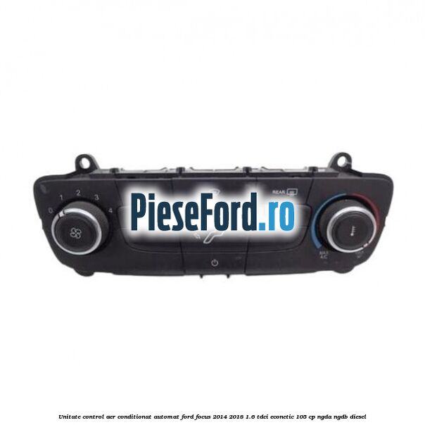 Unitate control aer conditionat automat Ford Focus 2014-2018 1.6 TDCi ECOnetic 105 cp NGDA, NGDB diesel