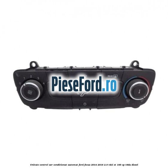 Unitate control aer conditionat automat Ford Focus 2014-2018 2.0 TDCi ST 185 cp