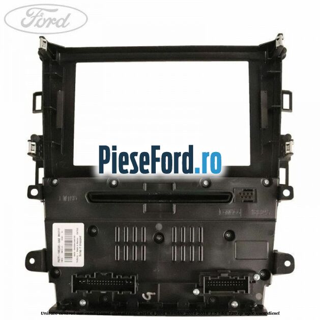 Unitate control aer conditionat climatronic seria 4 Ford Mondeo 2014-2018 1.5 TDCi 120 cp UGCC, XUCA diesel