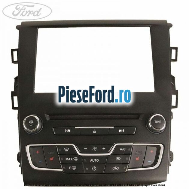 Unitate control aer conditionat climatronic seria 4 Ford Mondeo 2014-2018 1.5 TDCi 120 cp UGCC, XUCA diesel