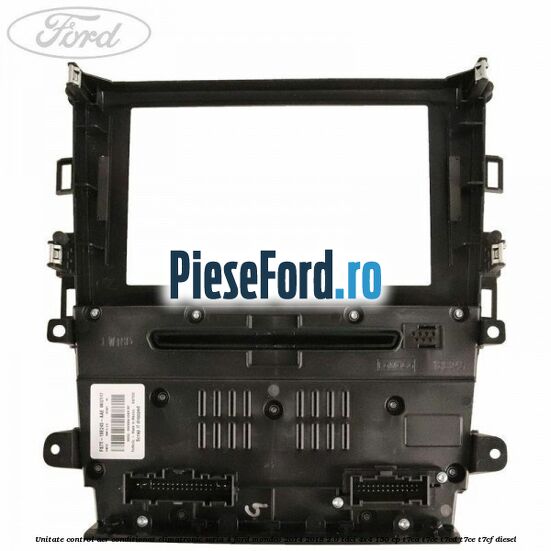Unitate control aer conditionat climatronic seria 4 Ford Mondeo 2014-2018 2.0 TDCi 4x4 150 cp Unitate control aer conditionat climatronic seria 4 Ford Mondeo 2014-2018 2.0 TDCi 4x4 150 cp T7CA, T7CC, T7CD, T7CE, T7CF diesel