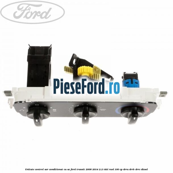 Unitate control aer conditionat cu AC Ford Transit 2006-2014 2.2 TDCi RWD 100 cp DRRA, DRRB, DRRC diesel