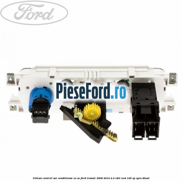 Unitate control aer conditionat cu AC Ford Transit 2006-2014 2.2 TDCi RWD 125 cp CYRA diesel