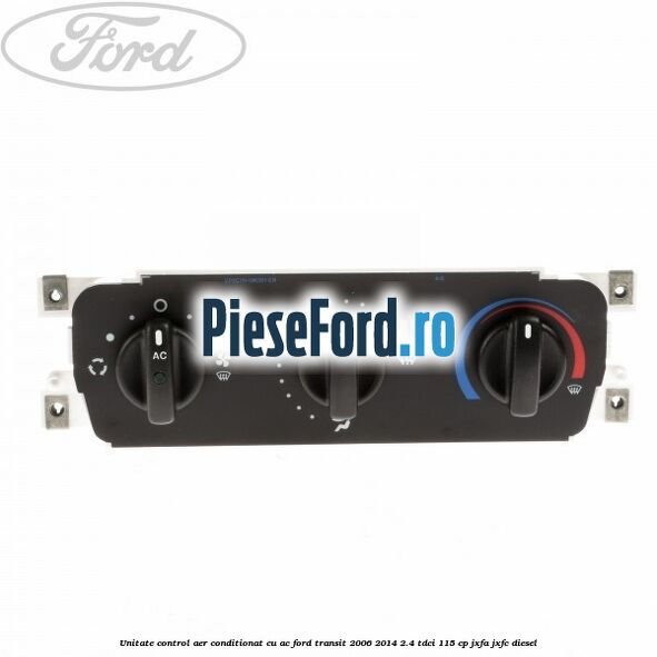 Unitate control aer conditionat cu AC Ford Transit 2006-2014 2.4 TDCi 115 cp JXFA, JXFC diesel