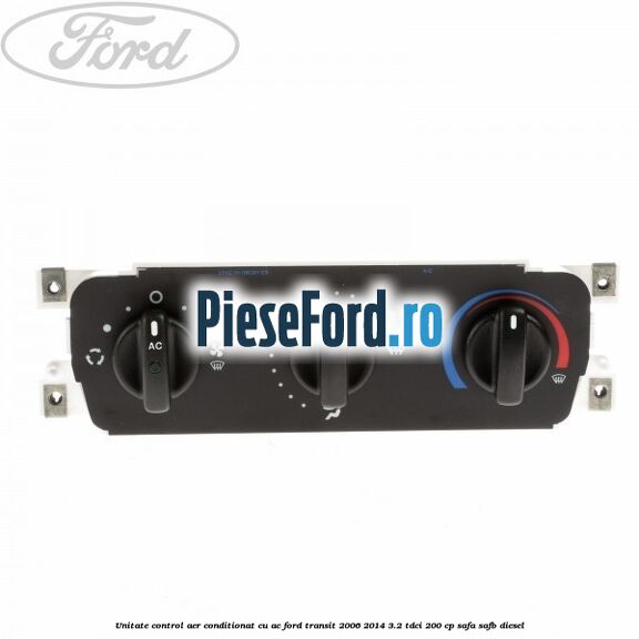 Unitate control aer conditionat cu AC Ford Transit 2006-2014 3.2 TDCi 200 cp SAFA, SAFB diesel