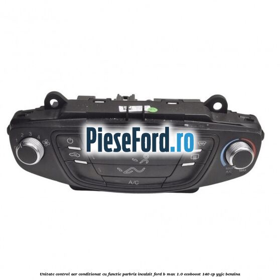 Unitate control aer conditionat cu functie parbriz incalzit Ford B-Max 1.0 EcoBoost 140 cp YYJC benzina