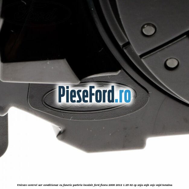 Unitate control aer conditionat, cu functie parbriz incalzit Ford Fiesta 2008-2012 1.25 82 cp SNJA, SNJB, SNJC, SNJD benzina