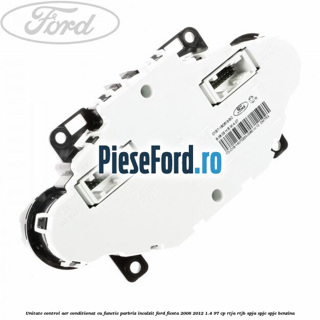 Unitate control aer conditionat, cu functie parbriz incalzit Ford Fiesta 2008-2012 1.4 97 cp RTJA, RTJB, SPJA, SPJC, SPJE benzina
