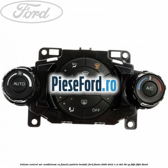 Unitate control aer conditionat, cu functie parbriz incalzit Ford Fiesta 2008-2012 1.4 TDCi 68 cp F6JB, F6JD diesel