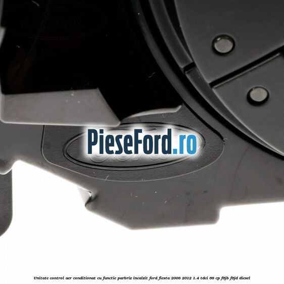 Unitate control aer conditionat, cu functie parbriz incalzit Ford Fiesta 2008-2012 1.4 TDCi 68 cp F6JB, F6JD diesel