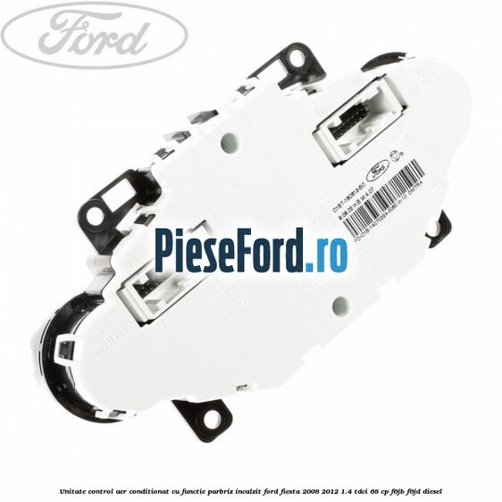 Unitate control aer conditionat, cu functie parbriz incalzit Ford Fiesta 2008-2012 1.4 TDCi 68 cp F6JB, F6JD diesel